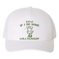 Funny YAll Mind If I Do Some Lollygaggin Yupoong Adult 5-Panel Trucker Hat