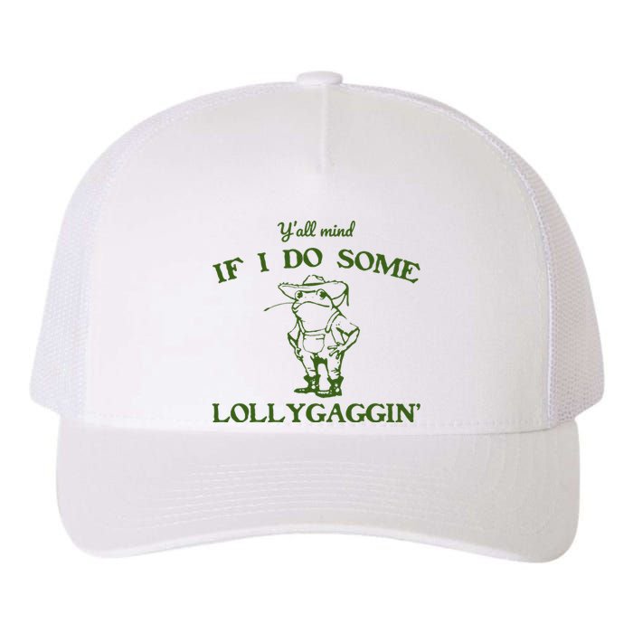 Funny YAll Mind If I Do Some Lollygaggin Yupoong Adult 5-Panel Trucker Hat