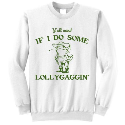 Funny YAll Mind If I Do Some Lollygaggin Sweatshirt