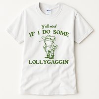 Funny YAll Mind If I Do Some Lollygaggin Tall T-Shirt