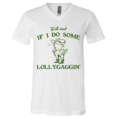 Funny YAll Mind If I Do Some Lollygaggin V-Neck T-Shirt