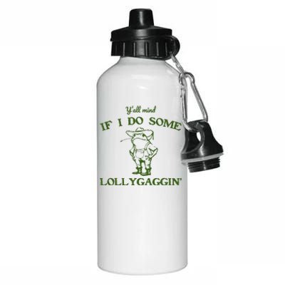 Funny YAll Mind If I Do Some Lollygaggin Aluminum Water Bottle