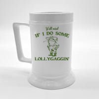 Funny YAll Mind If I Do Some Lollygaggin Beer Stein