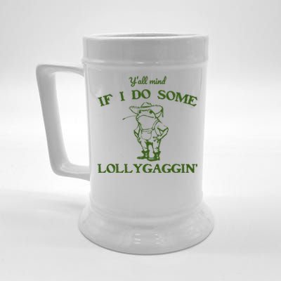 Funny YAll Mind If I Do Some Lollygaggin Beer Stein