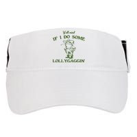 Funny YAll Mind If I Do Some Lollygaggin Adult Drive Performance Visor