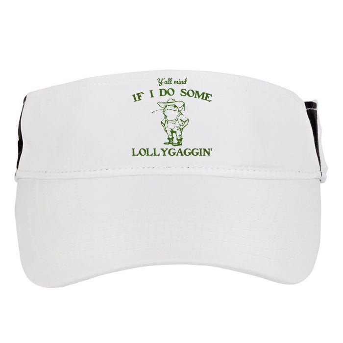 Funny YAll Mind If I Do Some Lollygaggin Adult Drive Performance Visor