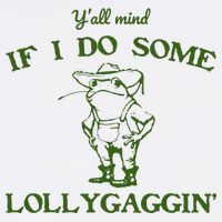 Funny YAll Mind If I Do Some Lollygaggin Bucket Hat