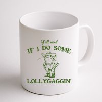 Funny YAll Mind If I Do Some Lollygaggin Mug