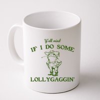 Funny YAll Mind If I Do Some Lollygaggin Mug