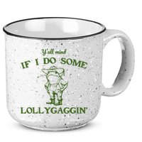 Funny YAll Mind If I Do Some Lollygaggin 15oz Campfire Ceramic Mug