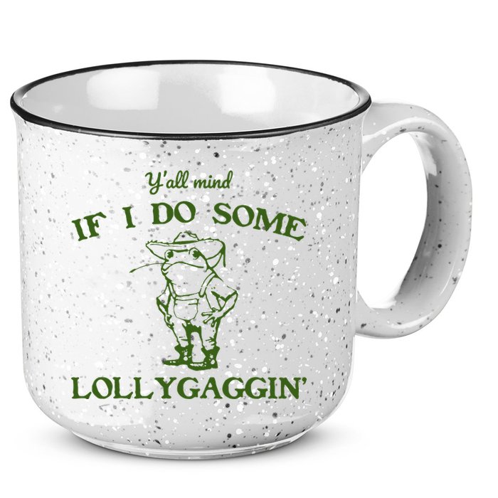 Funny YAll Mind If I Do Some Lollygaggin 15oz Campfire Ceramic Mug