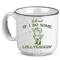 Funny YAll Mind If I Do Some Lollygaggin 15oz Campfire Ceramic Mug