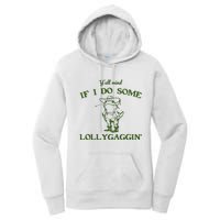 Funny YAll Mind If I Do Some Lollygaggin Women's Pullover Hoodie