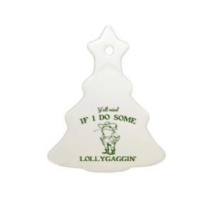 Funny YAll Mind If I Do Some Lollygaggin Ceramic Tree Ornament