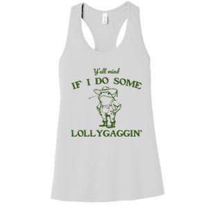 Funny YAll Mind If I Do Some Lollygaggin Women's Racerback Tank