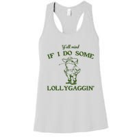 Funny YAll Mind If I Do Some Lollygaggin Women's Racerback Tank