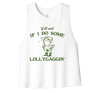 Funny YAll Mind If I Do Some Lollygaggin Women's Racerback Cropped Tank