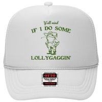 Funny YAll Mind If I Do Some Lollygaggin Hat