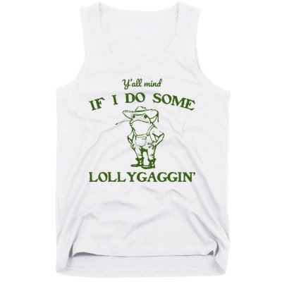 Funny YAll Mind If I Do Some Lollygaggin Tank Top