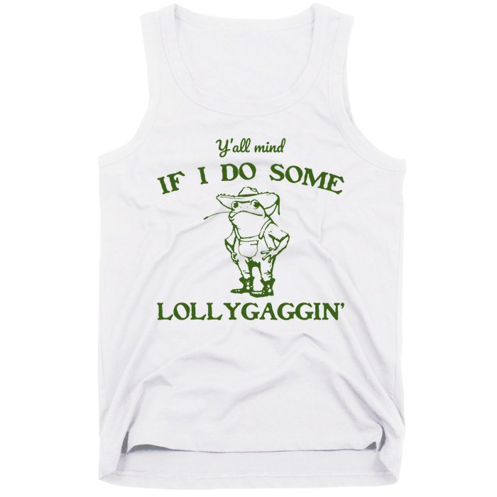 Funny YAll Mind If I Do Some Lollygaggin Tank Top