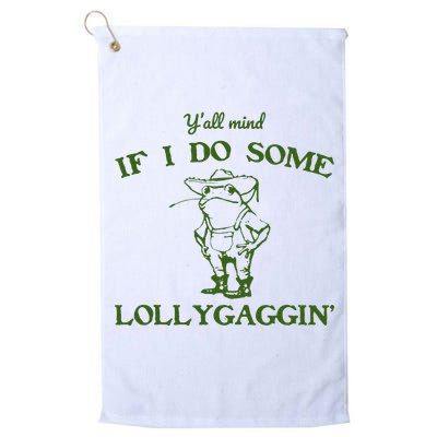 Funny YAll Mind If I Do Some Lollygaggin Golf Towel