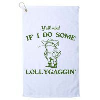Funny YAll Mind If I Do Some Lollygaggin Golf Towel