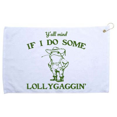 Funny YAll Mind If I Do Some Lollygaggin Grommeted Golf Towel