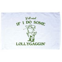 Funny YAll Mind If I Do Some Lollygaggin Microfiber Hand Towel