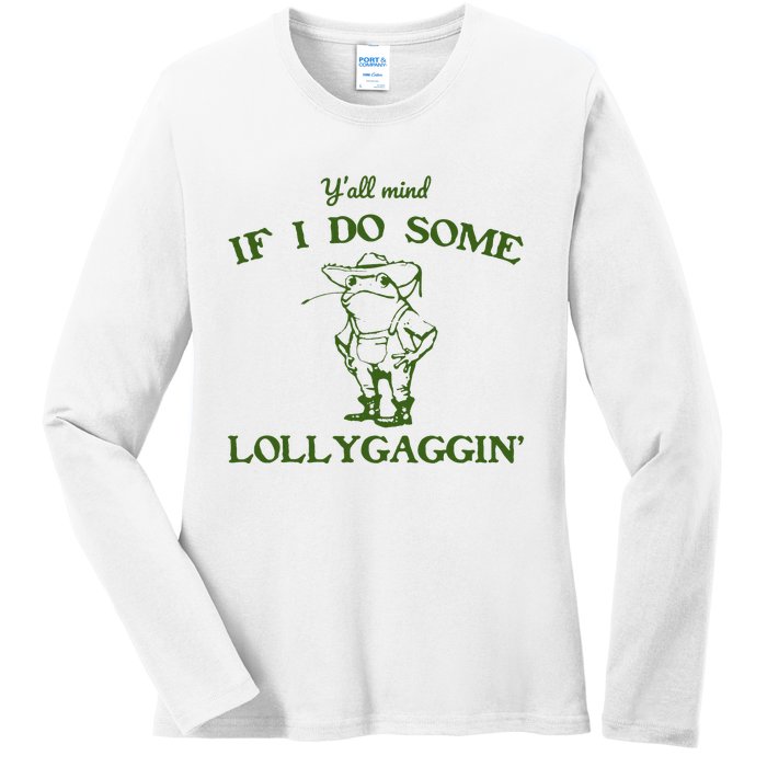 Funny YAll Mind If I Do Some Lollygaggin Ladies Long Sleeve Shirt