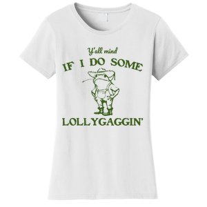 Funny YAll Mind If I Do Some Lollygaggin Women's T-Shirt