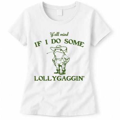 Funny YAll Mind If I Do Some Lollygaggin Womens T-Shirt