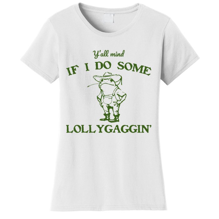 Funny YAll Mind If I Do Some Lollygaggin Women's T-Shirt