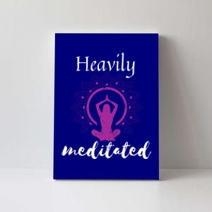 Funny Yoga Meditated Heavily Meditation Spiritual Funny Gift Cool Gift Canvas