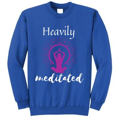 Funny Yoga Meditated Heavily Meditation Spiritual Funny Gift Cool Gift Tall Sweatshirt