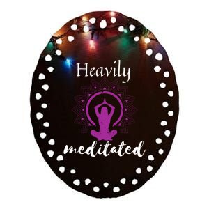 Funny Yoga Meditated Heavily Meditation Spiritual Funny Gift Cool Gift Ceramic Oval Ornament