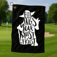 Feelings You Must Trust Golf Towel