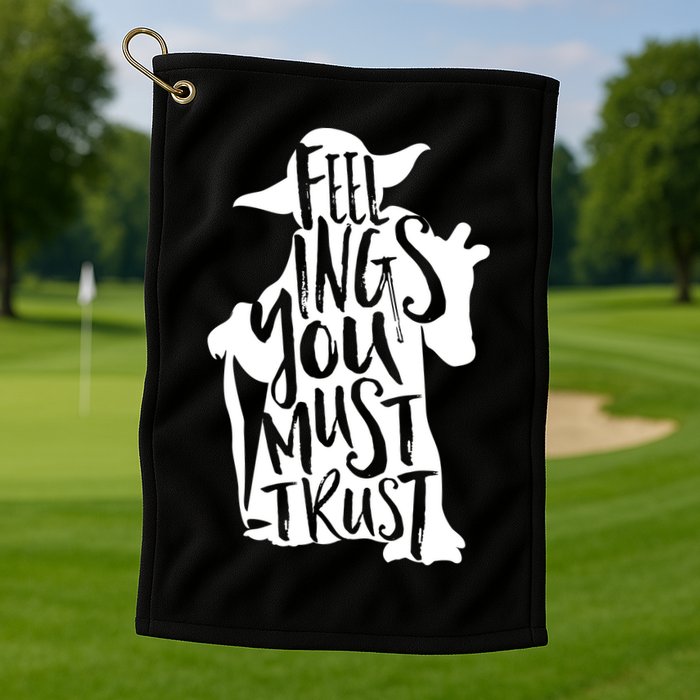 Feelings You Must Trust Golf Towel