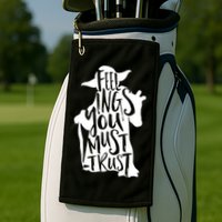 Feelings You Must Trust Golf Towel