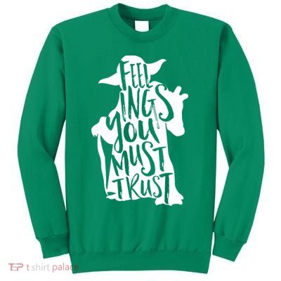 Feelings You Must Trust Sweatshirt