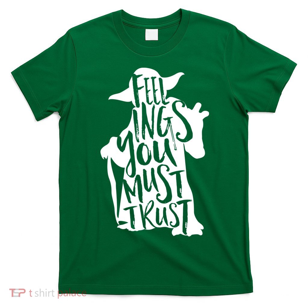Feelings You Must Trust T-Shirt