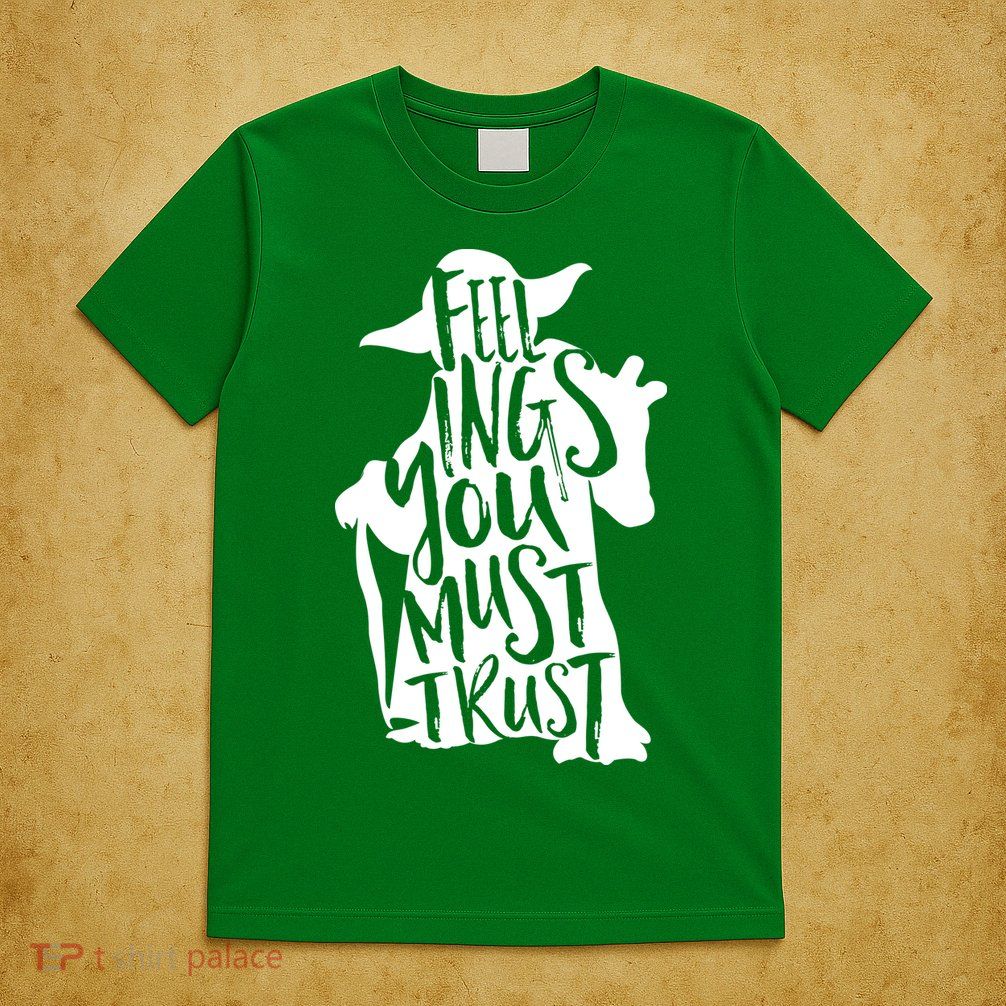 Feelings You Must Trust T-Shirt