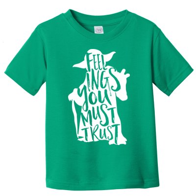 Feelings You Must Trust Toddler T-Shirt