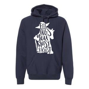 Feelings You Must Trust Premium Hoodie