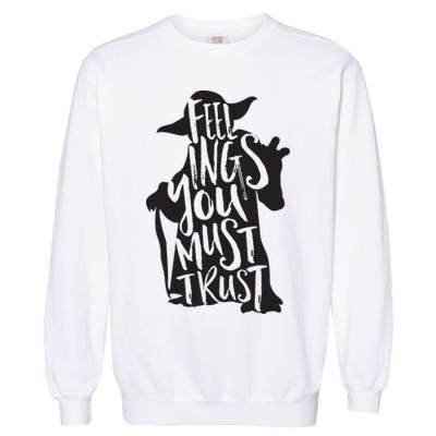 Feelings You Must Trust Garment-Dyed Sweatshirt