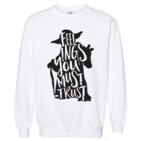 Feelings You Must Trust Garment-Dyed Sweatshirt