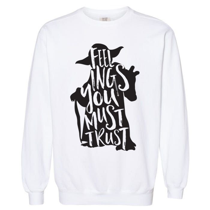 Feelings You Must Trust Garment-Dyed Sweatshirt