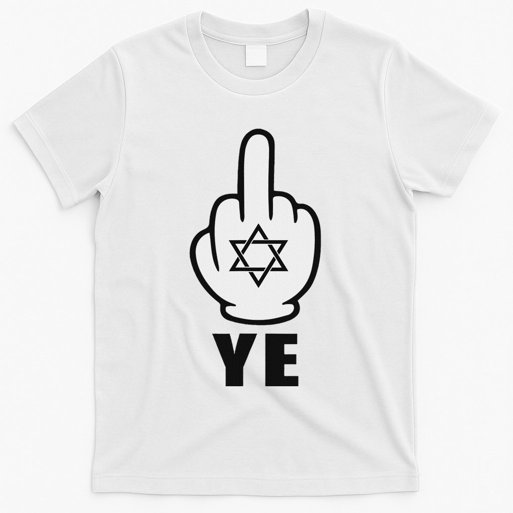 Fuck Ye Middle Finger For Ye Jewish Celebrities T-Shirt