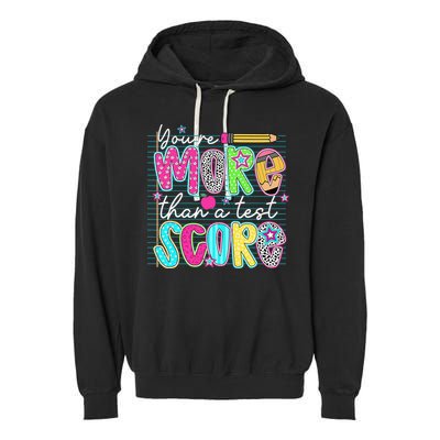 Funny Youre More Than A Test Score Testing Day Teacher Garment-Dyed Fleece Hoodie