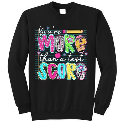 Funny Youre More Than A Test Score Testing Day Teacher Sweatshirt
