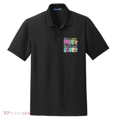 Funny Youre More Than A Test Score Testing Day Teacher Dry Zone Grid Polo